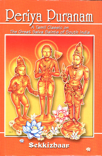 Periya Puranam: A Tamil Classic on the Great Saiva Saints of South ... Periya Puranam: A Tamil Classic on the Great Saiva Saints of South ...