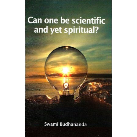 Can One Be Scientific and yet Spiritual?