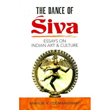 Dance Of Siva - Essays on Indian Art and Culture