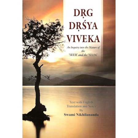 Drg Drsya Viveka:  An Inquiry into the Nature of the Seer and the Seen