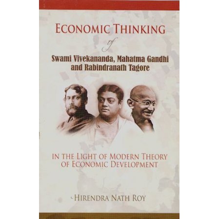 Economic Thinking of Swami Vivekananda, Mahatma Gandhi and Rabindranath Tagore