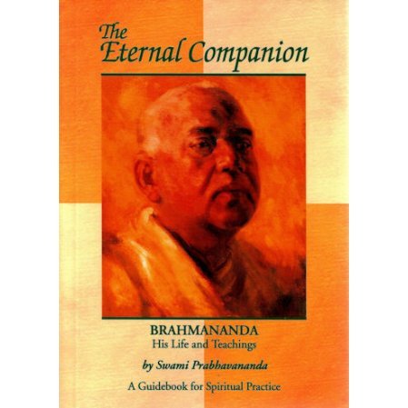 The Eternal Companion: Brahmananda: His Life and Teachings: A Guidebook for Spiritual Practice