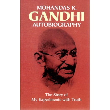 Gandhi: An Autobiography: The Story of My Experiments with Truth