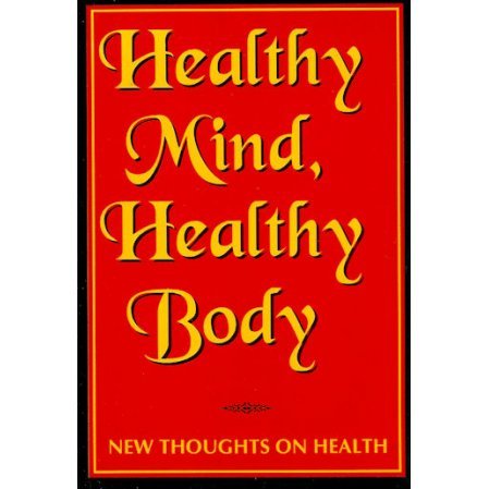 Healthy Mind, Healthy Body: New Thoughts on Health