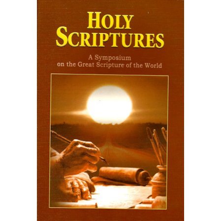 Holy Scriptures: A Symposium on the Great Scriptures of the World