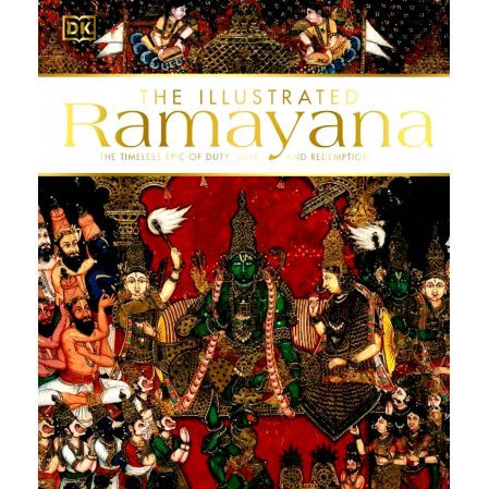 Illustrated Ramayana: The Timeless Epic of Duty, Love, and Redemption