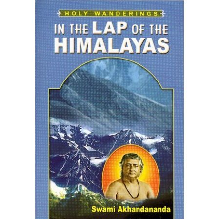 In the Lap of the Himalayas: Swami Akhandananda