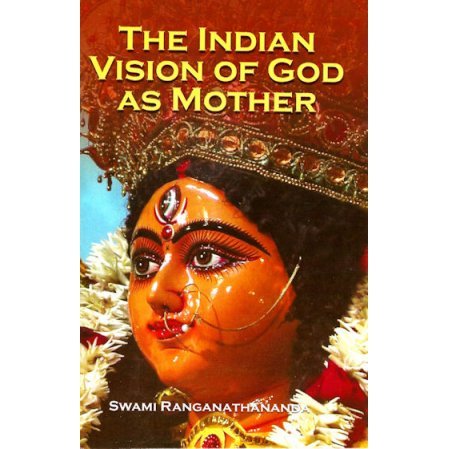 The Indian Vision of God as Mother