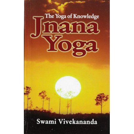 Jnana Yoga: The Yoga of Knowledge