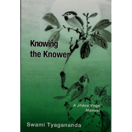 Knowing the Knower: A Jnana Yoga Manual