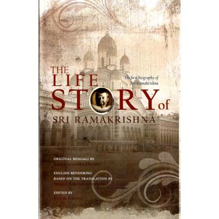 The Life Story of Sri Ramakrishna: The First Biography of Sri Ramakrishna