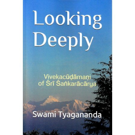 Looking Deeply - Vivekacudamani of Sri Sankarcarya