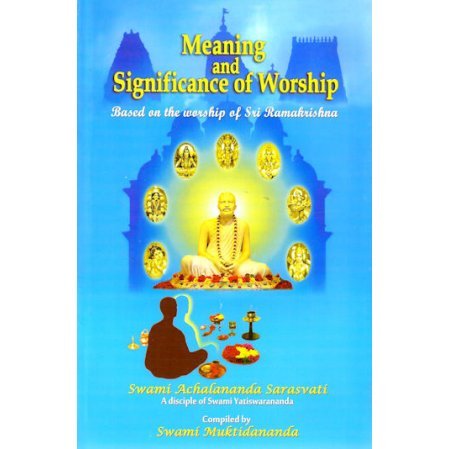 Meaning and Significance of Worship - Based on the Worship of Sri Ramakrishna
