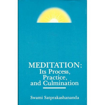 Meditation: Its Process, Practice and Culmination