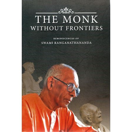 The Monk Without Frontiers: Reminiscences of Swami Ranganathananda