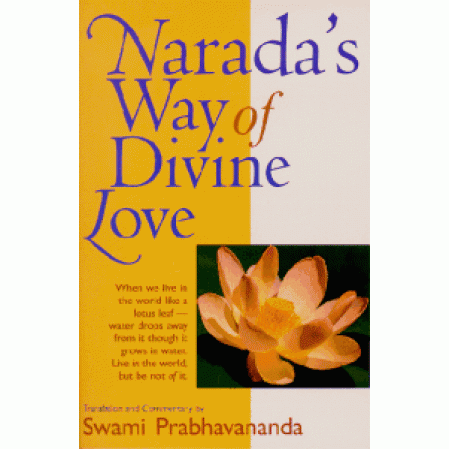 Narada's Way of Divine Love: The Bhakti Sutras