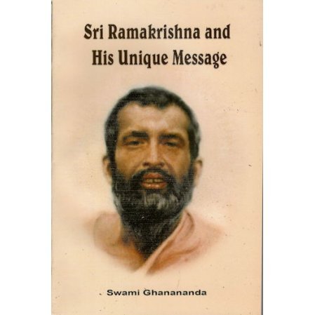 Sri Ramakrishna and His Unique Message