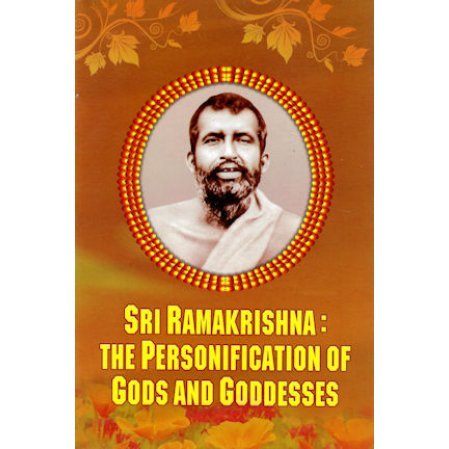Sri Ramakrishna: The Personification of Gods and Goddesses