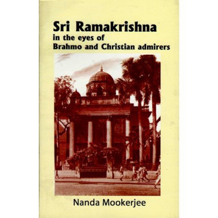 Sri Ramakrishna in the Eyes of Brahmo and Christian Admirers