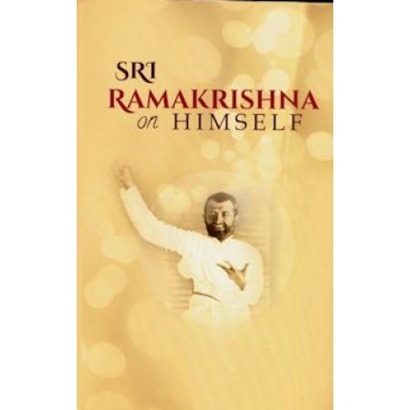 Sri Ramakrishna On Himself