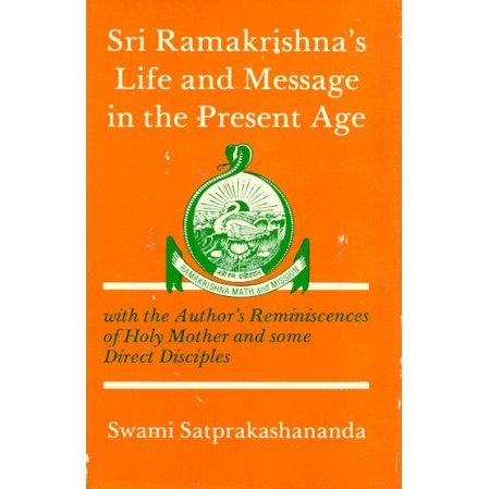 Ramakrishna's Life and Message in the Present Age
