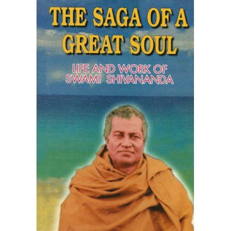 Saga of a Great Soul: Life and Work of Swami Shivananda