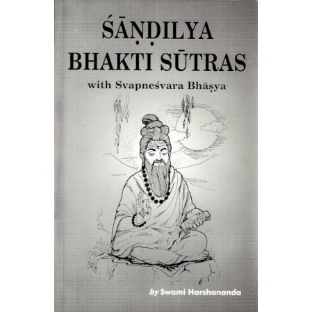 Sandilya Bhakti Sutras, with Svapnesvara Bhasya