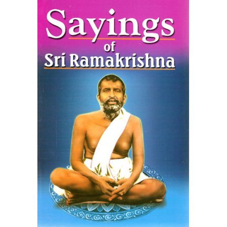 Sayings of Sri Ramakrishna: An Exhaustive Collection