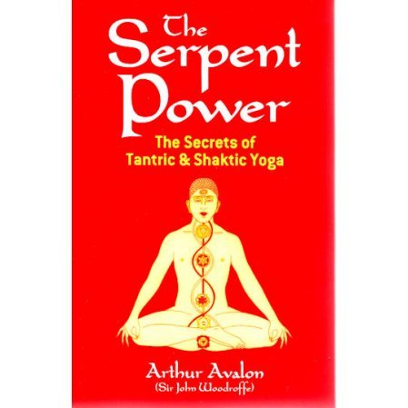 Serpent Power: The Secrets of Tantric and Shaktic Yoga