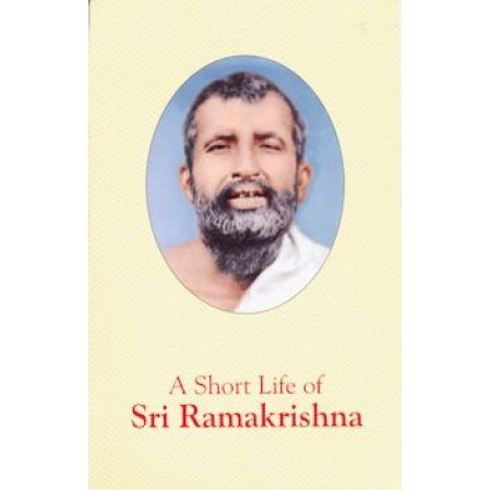 Short Life of Sri Ramakrishna