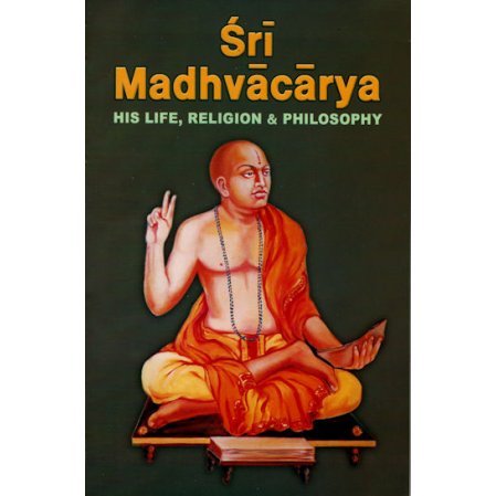 Sri Madhvacarya: His Life, Religion and Philosophy