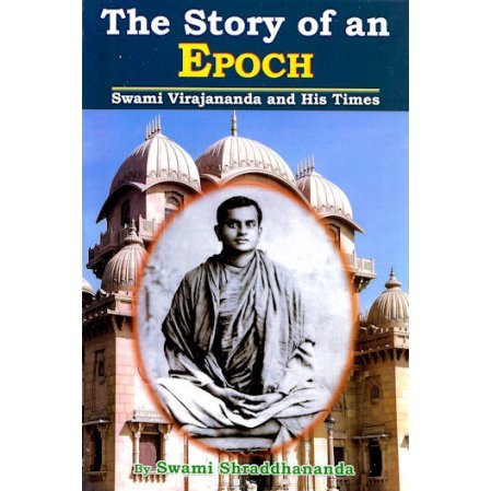 Story of an Epoch - Swami Virajananda and His Times