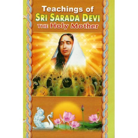 Teachings of Sri Sarada Devi: The Holy Mother