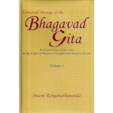 Universal Message of the Gita: An Exposition of the Gita ...