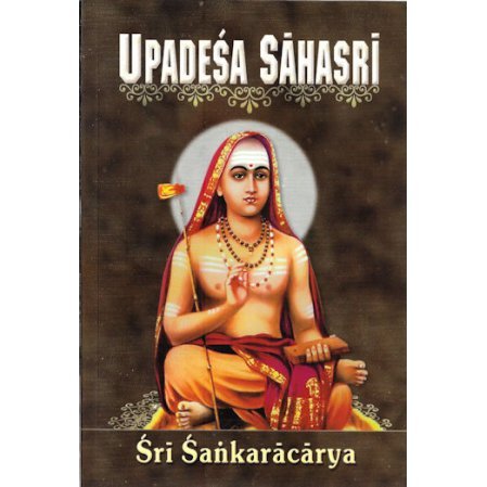 Upadesa Sahasri of Sri Sankaracharya: (A Thousand Teachings  in Two Parts: Prose and Poetry)