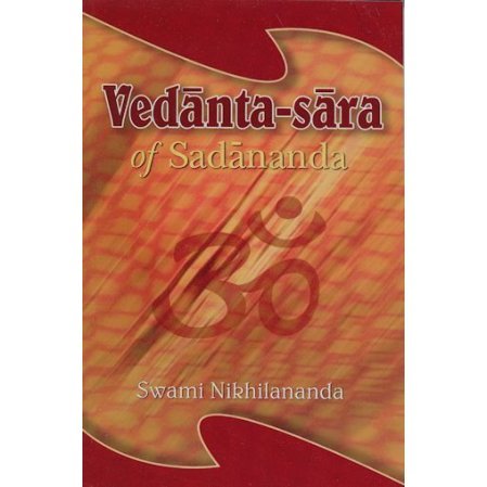 Vedanta-sara of Sadananda (The Essence of Vedanta)