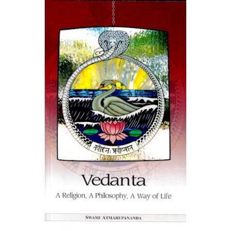 Vedanta: A Religion, A Philosophy, A Way of Life
