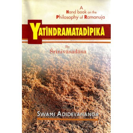 Yatindramatadipiki: (A Handbook on the Philosophy of Ramanuja)