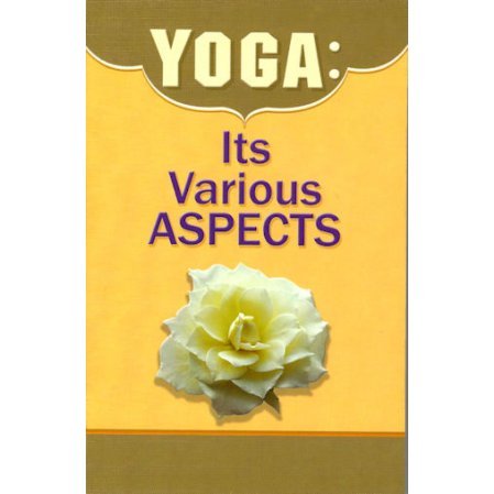 Yoga: Its Various Aspects: (A Symposium of Various Paths on Yoga)