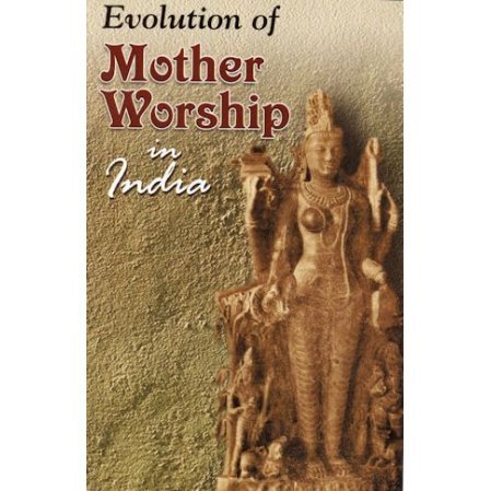 Evolution of Mother Worship in India