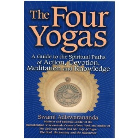 Four Yogas: A Guide to the Spiritual Paths