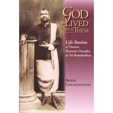 God Lived With Them: Life Stories of the Sixteen Monastic Disciples of Sri Ramakrishna