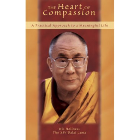 Heart of Compassion A Practical Approach to a Meaningful Life