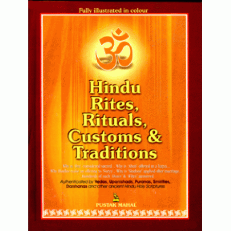 Hindu Rites, Rituals, Customs & Traditions: A-Z on the Hindu Way of Life