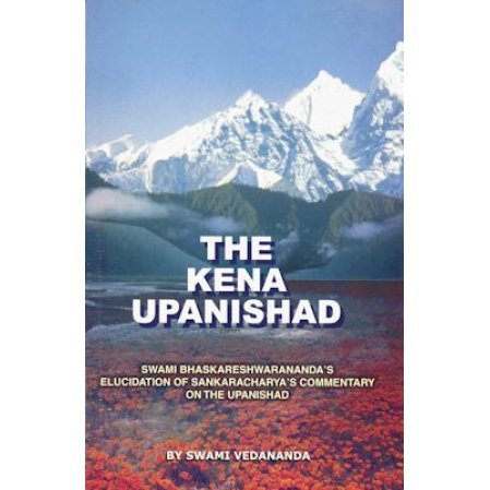 The Kena Upanishad: Swami Bhaskareshwarananda's Elucidation