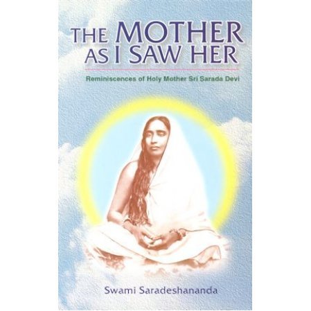 The Mother as I Saw Her: Being Reminiscences of Holy Mother Sri Sarada Devi