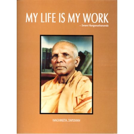 My Life Is My Work - Sw. Ranganathananda