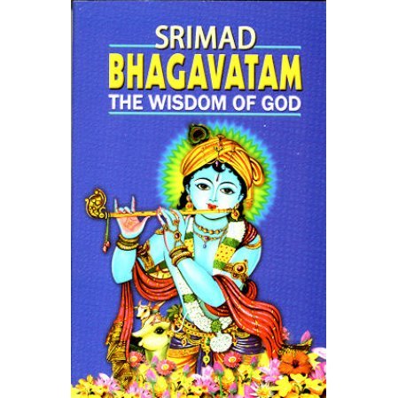 Srimad Bhagavatam: The Wisdom of God