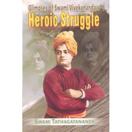 Glimpses of Swami Vivekananda's Heroic Struggle