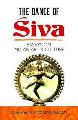 Dance Of Siva - Essays on Indian Art and Culture